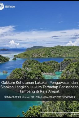 GAKKUM KEHUTANAN SIAPKAN LANGKAH HUKUM TERHADAP PERUSAHAAN TAMBANG DI RAJA AMPAT